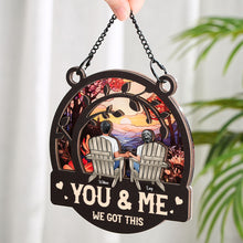 You & Me We Got This - Personalized Window Hanging Suncatcher Ornament - Anniversary Gifts