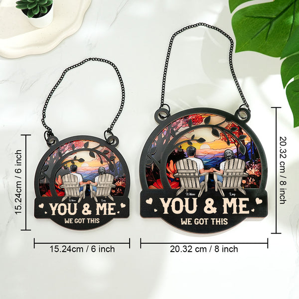 You & Me We Got This - Personalized Window Hanging Suncatcher Ornament - Anniversary Gifts